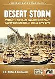 Desert Storm: Volume 1 - The Iraqi Invasion of Kuwait & Operation Desert Shield 1990-1991 (Middle East@War)