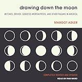 Drawing Down the Moon: Witches, Druids, Goddess-Worshippers, and Other Pagans in America