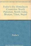 The Himalayan Countries: Bhutan, Nepal, North India, North Pakistan, Tibet (Fodor's)
