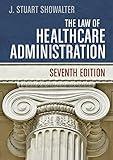 The Law of Healthcare Administration, Seventh Edition (AUPHA/HAP Book)