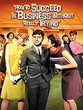 How to Succeed in Business Without Really Trying