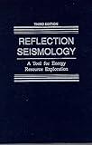 Reflection Seismology: A Tool for Energy Resource Exploration