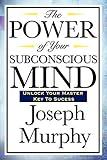 The Power of Your Subconscious Mind