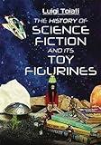 The History of Science Fiction and Its Toy Figurines