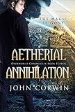 Aetherial Annihilation: Epic Urban Fantasy (Overworld Chronicles Book 11)