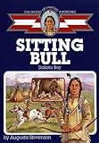 Sitting Bull: Dakota Boy (Childhood of Famous Americans)