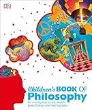 Children's Book of Philosophy: An Introduction to the World's Great Thinkers and Their Big Ideas (DK Children's Book of)