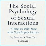 The Social Psychology of Sexual Interactions: 19 Things You Didn’t Know About Other People’s Sex Lives