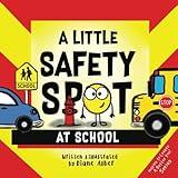 A Little Safety SPOT: At School (Inspire to Create A Better You!)