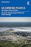 US Defense Politics: The Origins of Security Policy