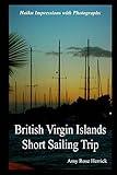 British Virgin Islands Short Sailing Trip: Haiku Impressions with Photographs