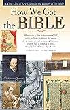 How We Got the Bible: A Time Line of Key Events in the History of the Bible (Increase Your Confidence in the Reliability of the Bible)