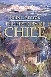 The History of Chile (Palgrave Essential Histories Series)