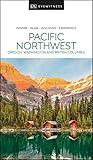 DK Eyewitness Pacific Northwest: Oregon, Washington and British Columbia (Travel Guide)