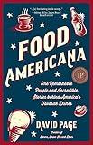 Food Americana: The Remarkable People and Incredible Stories behind America’s Favorite Dishes (Humor, Entertainment, and Pop Culture)