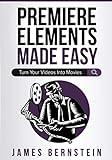 Premiere Elements Made Easy: Turn Your Videos Into Movies (Digital Design Made Easy)