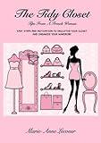 The Tidy Closet: Tips From A French Woman - Easy Steps And Motivation To Declutter Your Closet And Organise Your Wardrobe