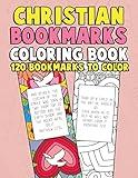 Christian Bookmarks Coloring Book: 120 Bookmarks to Color: Bible Bookmarks to Color for Adults and Kids with Inspirational Bible Verses, Flower ... for Adults, Women, Girls, Kids and Seniors)