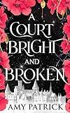 A Court Bright and Broken: A Fantasy Romance (Age of Fae Romantasy series)