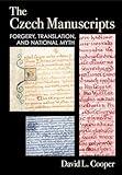 The Czech Manuscripts: Forgery, Translation, and National Myth (NIU Series in Slavic, East European, and Eurasian Studies)