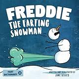 Freddie The Farting Snowman: A Funny Read Aloud Picture Book For Kids And Adults About Snowmen Farts and Toots (Fart Dictionaries and Toot Along Stories)