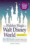 The Hidden Magic of Walt Disney World: Over 600 Secrets of the Magic Kingdom, Epcot, Disney's Hollywood Studios, and Disney's Animal Kingdom (Disney Hidden Magic Gift Series)