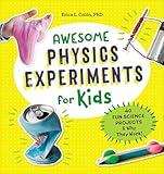 Awesome Physics Experiments for Kids: 40 Fun Science Projects & Why They Work!