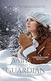 The Baby and the Guardian (Christmas Cabin Historical Romance Novellas Book 1)