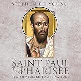 Saint Paul the Pharisee: Jewish Apostle to All Nations