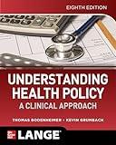 Understanding Health Policy: A Clinical Approach, Eighth Edition