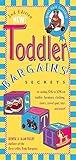 Toddler Bargains: Secrets to Saving 20% to 50% on Toddler Furniture, Clothing, Shoes, Travel Gear, Toys and More!