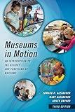 Museums in Motion: An Introduction to the History and Functions of Museums (American Association for State and Local History)