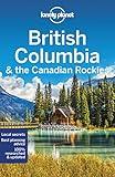 Lonely Planet British Columbia & the Canadian Rockies (Travel Guide)