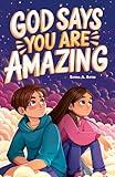 God Says You Are Amazing: An Empowering Christian Book for Kids 8–12 with Inspiring Devotionals (Christian Gifts for Kids)