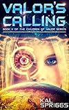 Valor's Calling: A Young Adult Military Space Opera Novel (Children of Valor Book 2)