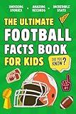 The Ultimate Football Fact Book For Kids: 300 Fun, Educational and Surprising American Football Facts For Kids (Ultimate Sports Facts Books For Kids)