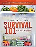 Survival 101 Food Storage: A Step by Step Beginners Guide on Preserving Food and What to Stockpile While Under Quarantine