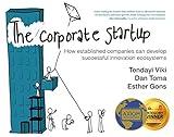The Corporate Startup: How established companies can develop successful innovation ecosystems