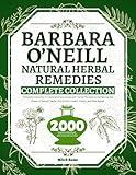 Barbara O’Neill Natural Herbal Remedies Complete Collection: A Comprehensive Guide with Herbal Recipes to Harnessing the Power of Natural Herbs | For Holistic Health, Vitality, and Well-Being