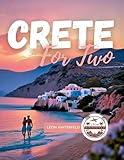 Crete for Two: The Ultimate Honeymoon Escape Guide to Greece’s Most Romantic Island: Beaches, Villages, Sunsets & Secret Spots for Lovers