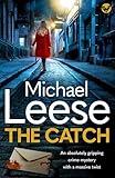 THE CATCH a BRAND NEW absolutely gripping British crime thriller with a massive twist (Detective Martha Munro Crime Mysteries Book 3)