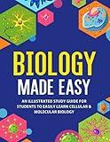 Biology Made Easy: An Illustrated Study Guide For Students To Easily Learn Cellular & Molecular Biology