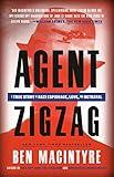 Agent Zigzag: A True Story of Nazi Espionage, Love, and Betrayal