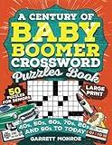 A Century of Baby Boomer Crossword Puzzles Book: Brain-Boosting, Large Print Puzzles for Seniors from the 40s, 50s, 60s, 70s, 80s, & 90s to Today to Enhance Cognition (Nostalgic Gifts For Seniors)