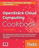 OpenStack Cloud Computing Cookbook - Fourth Edition: Over 100 practical recipes to help you build and operate OpenStack cloud computing, storage, networking, and automation