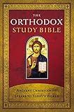 The Orthodox Study Bible, Hardcover: Ancient Christianity Speaks to Today's World