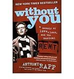 [(Without You: A Memoir of Love, Loss, and the Musical "Rent" )] [Author: Anthony Rapp] [Feb-2007]