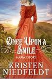 Once Upon a Smile: Maria's Story: A Sweet Retelling of the Fairy Tale "The Princess Who Never Smiled" (Regal Retellings)