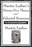 Martin Luther's Ninety-Five Theses and Selected Sermons