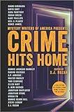 Crime Hits Home: A Collection of Stories from Crime Fiction's Top Authors (Mystery Writers of America Series, 3)